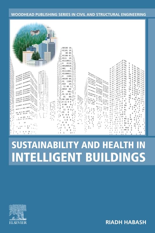 Sustainability and Health in Intelligent Buildings (Woodhead Publishing Series in Civil and Structural Engineering) by Riadh Habash
