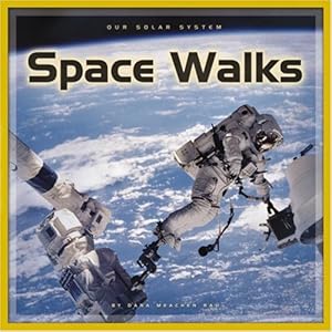 Space Walks (Our Solar System (Compass)) by Dana Meachen Rau
