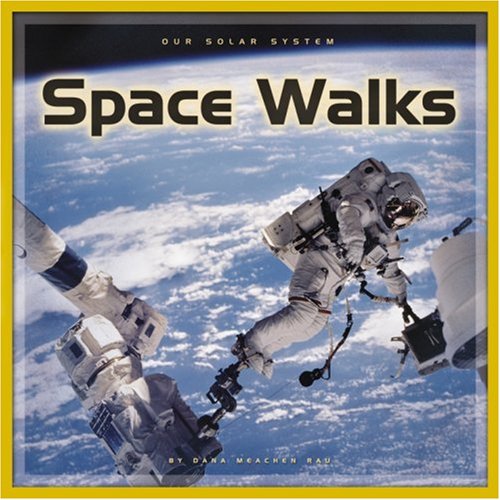 Space Walks (Our Solar System (Compass)) by Dana Meachen Rau