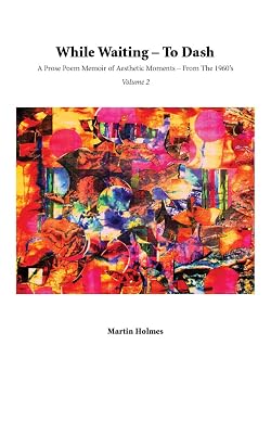 While Waiting — To Dash, Volume 2: A Prose Poem Memoir of Aesthetic Moments — From The 1960’s