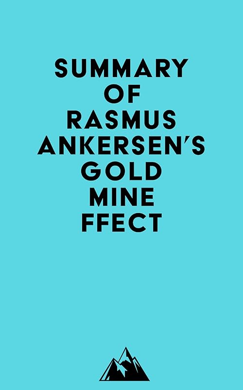 Summary of Rasmus Ankersen's Gold Mine Effect by Everest Media