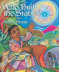 Who Built the Stable?: A Nativity Poem