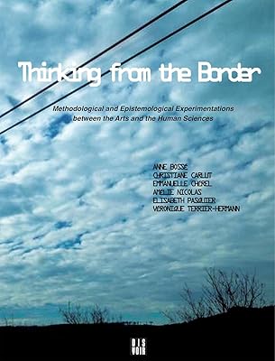 Thinking from the Border: Methodological and Epistemological Experimentations between the Arts and the Human Sciences