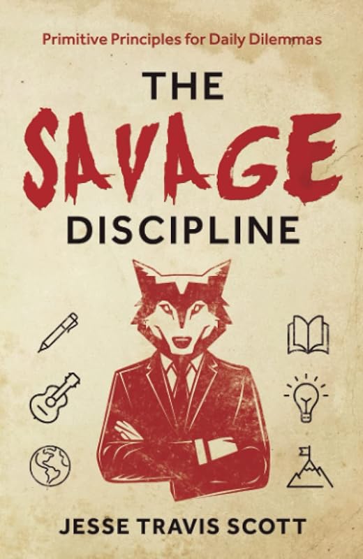The Savage Discipline by Jesse Travis Scott