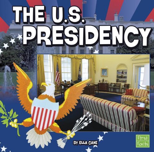 The U.S. Presidency by Ella Cane
