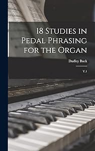 18 Studies in Pedal Phrasing for the Organ: V.1