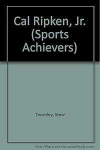 Cal Ripken Jr.: Oriole Ironman (ACHIEVERS) by Stew Thornley