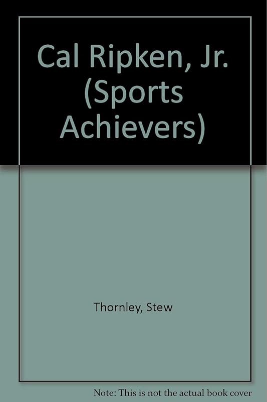 Cal Ripken Jr.: Oriole Ironman (ACHIEVERS) by Stew Thornley