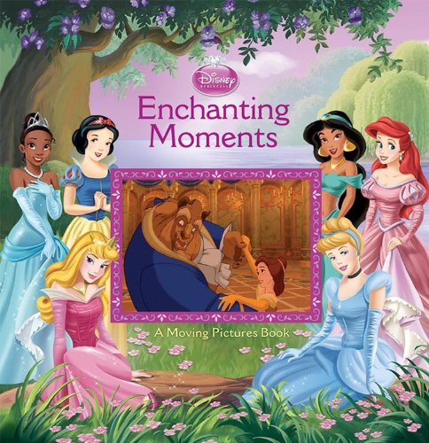 Enchanting Moments: A Moving Pictures Book (Moving Pictures Book, A) by Disney Book Group