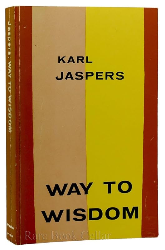 Way to Wisdom: An Introduction to Philosophy by Karl Jaspers