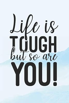 Life Is Tough But So Are You: Funny Quotes Book (6x9 Personalized Gifts for Personal Growth)