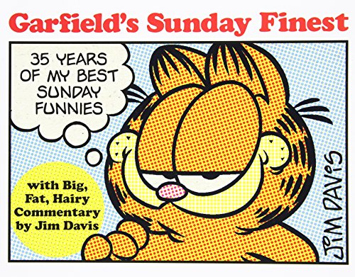 Garfield's Sunday Finest: 35 Years of My Best Sunday Funnies by Jim Davis