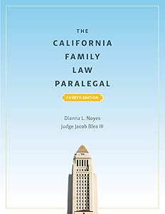 The California Family Law Paralegal, Fourth Edition by Dianna L. Noyes