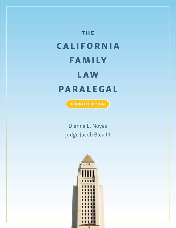 The California Family Law Paralegal, Fourth Edition by Dianna L. Noyes