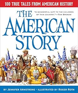 The American Story: 100 True Tales from American History by Jennifer Armstrong  ,