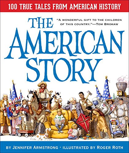 The American Story: 100 True Tales from American History by Jennifer Armstrong  ,