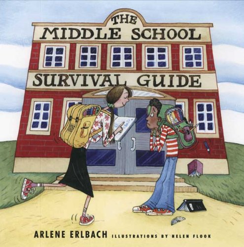 The Middle School Survival Guide: How to Survive from the Day Elementary School Ends until the Second High School Begins by Arlene Erlbach