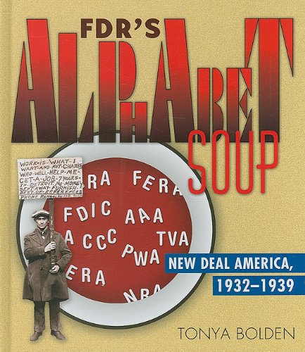 FDR's Alphabet Soup: New Deal America 1932-1939 by Tonya Bolden