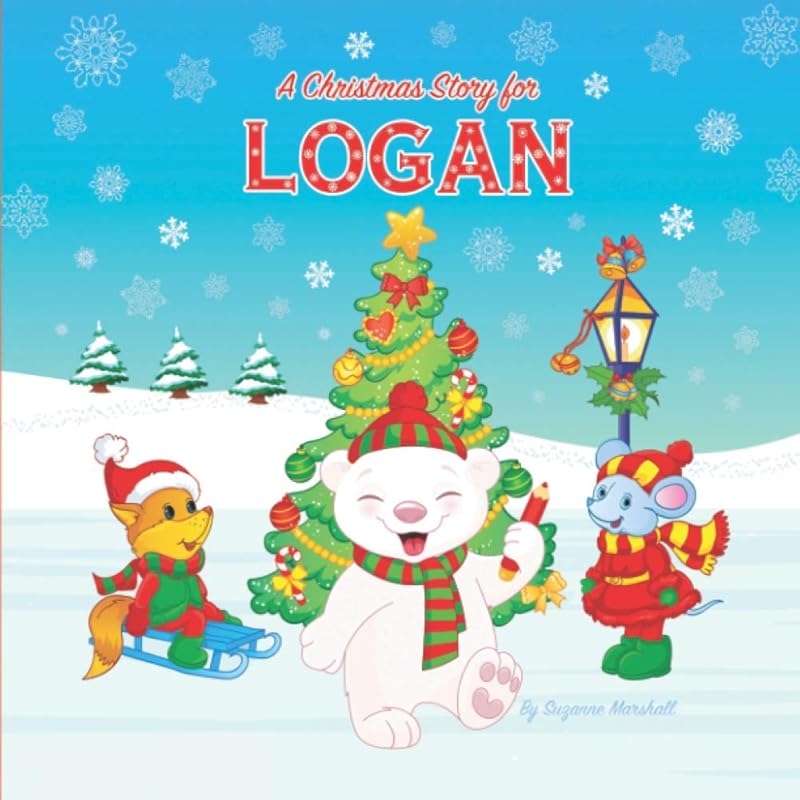 A Christmas Story for Logan: Personalized Christmas Book for Toddlers & Kids with Bonus Coloring Pages (Christmas Books for Kids - Personalized with Your Child's Name & Featuring Inspirational Story) by Suzanne Marshall