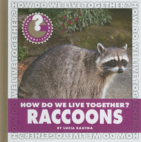How Do We Live Together? Raccoons by Lucia Raatma
