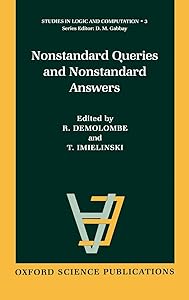 Nonstandard Queries and Nonstandard Answers (Studies in Logic and Computation) by R. Demolombe