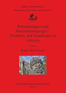 Behinderungen und Beeintrachtigungen/Disability and Impairment in Antiquity (BAR International) by Rupert Breitwieser