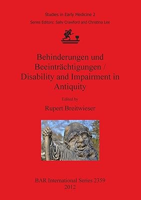 Behinderungen und Beeintrachtigungen/Disability and Impairment in Antiquity (BAR International)