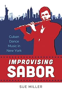 Improvising Sabor: Cuban Dance Music in New York