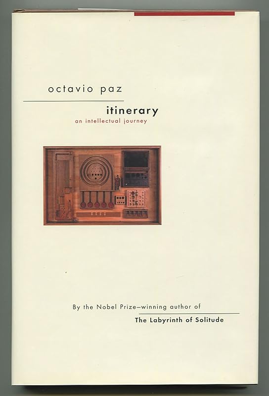 Itinerary: An Intellectual Journey by Octavio Paz