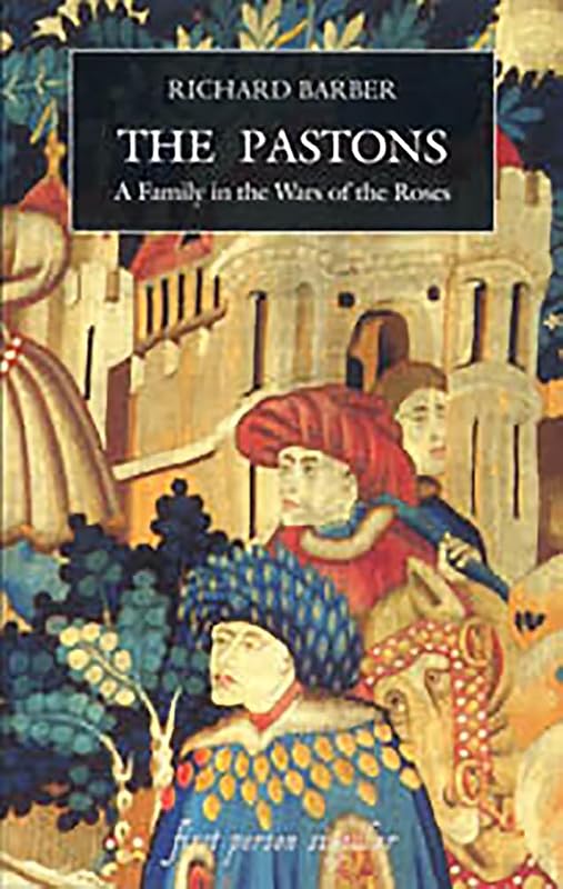The Pastons: A Family in the Wars of the Roses (First Person Singular) by Richard Barber