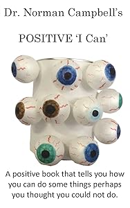 Dr. Norman Campbell's Positive 'I CAN' by Dr. Norman Campbell