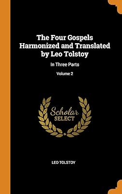 The Four Gospels Harmonized and Translated by Leo Tolstoy: In Three Parts; Volume 2