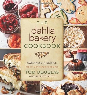 The Dahlia Bakery Cookbook: Sweetness in Seattle