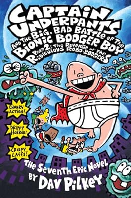 Captain Underpants and the Big, Bad Battle of the Bionic Booger Boy Part 2: The Revenge of the Ridiculous Robo-Boogers
