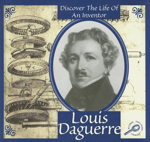 Louis Daguerre (Discover the Life of an Inventor II) by Don McLeese