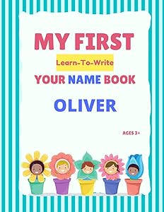 My First Learn-To-Write Your Name Book: Oliver by Alexa Hellstrom