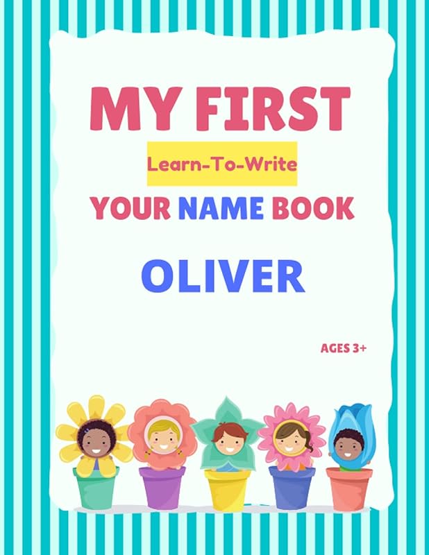 My First Learn-To-Write Your Name Book: Oliver by Alexa Hellstrom
