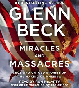 Miracles and Massacres: True and Untold Stories of the Making of America