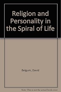 Religion and Personality in the Spiral of Life by David Belgum