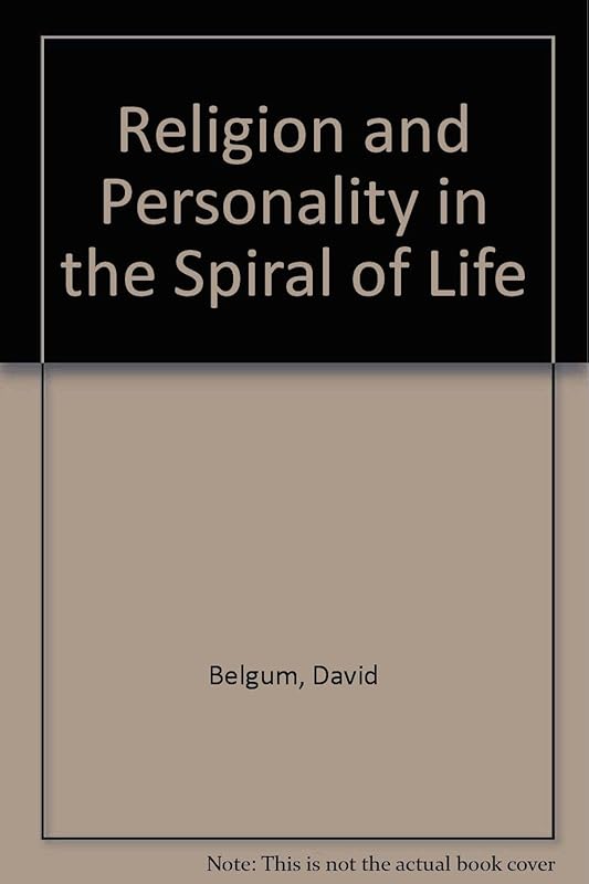 Religion and Personality in the Spiral of Life by David Belgum