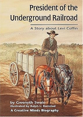President of the Underground Railroad: A Story about Levi Coffin (Creative Minds Biography)