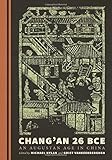 Michael Nylan and Griet Vankeerberghen, "Chang'an 26 BCE: An Augustan Age in China" (U Washington Press, 2015)