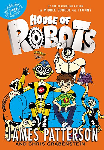 House of Robots by by James Patterson and Chris Grabenstein