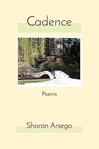 Cadence: Poems by Arsego, Sharon