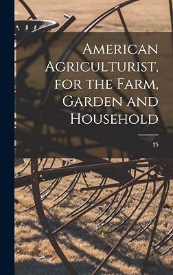 American Agriculturist, for the Farm, Garden and Household; 25