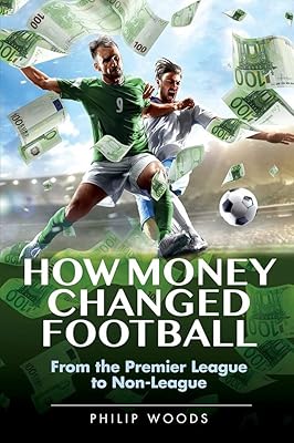How Money Changed Football: From the Premier League to Non-League