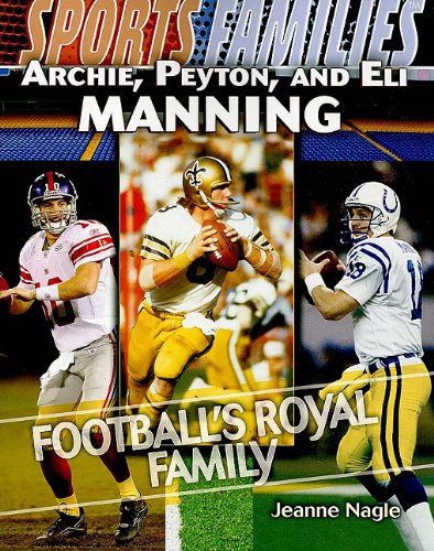 Archie, Peyton, and Eli Manning: Football's Royal Family (Sports Families) by Jeanne Nagle