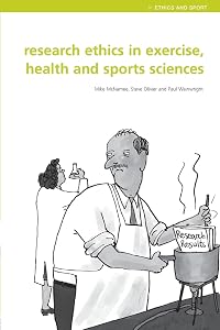 Research Ethics in Exercise, Health and Sports Sciences (Ethics and Sport) by Mike J. McNamee
