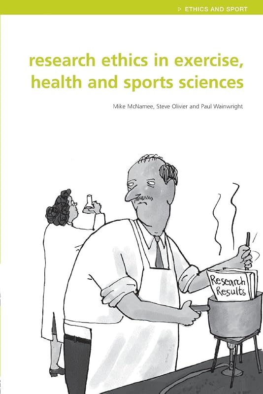 Research Ethics in Exercise, Health and Sports Sciences (Ethics and Sport) by Mike J. McNamee