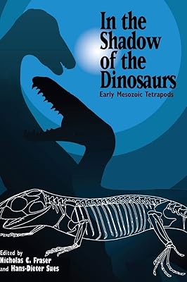 In the Shadow of the Dinosaurs: Early Mesozoic Tetrapods